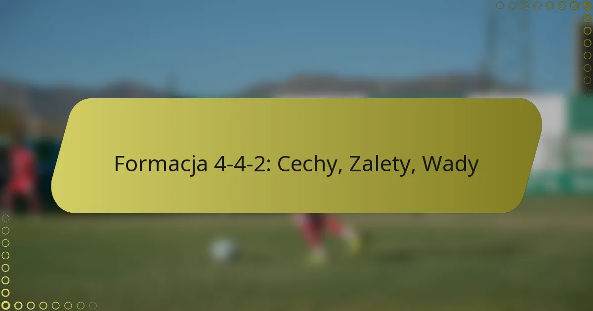 Formacja 4-4-2: Cechy, Zalety, Wady