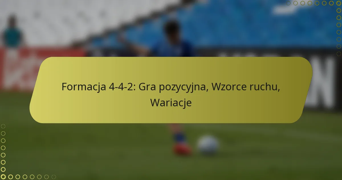 Formacja 4-4-2: Gra pozycyjna, Wzorce ruchu, Wariacje