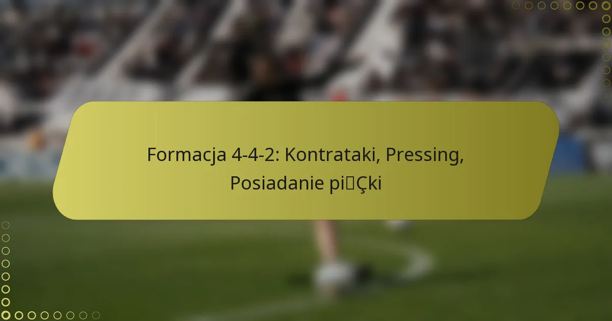 Formacja 4-4-2: Kontrataki, Pressing, Posiadanie piłki